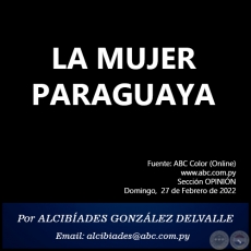 LA MUJER PARAGUAYA - Por ALCIBÍADES GONZÁLEZ DELVALLE - Domingo, 27 de Febrero de 2022